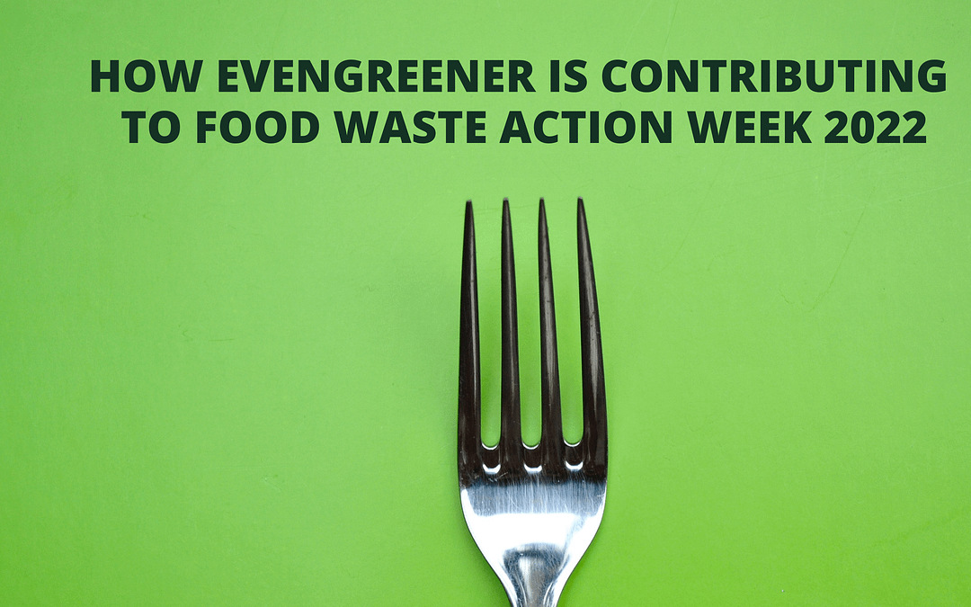 How EvenGreener is Tackling Food Waste Action Week