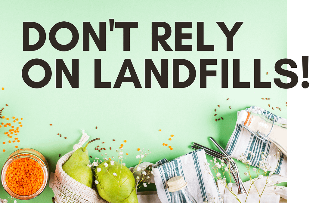 Don't rely on landfills